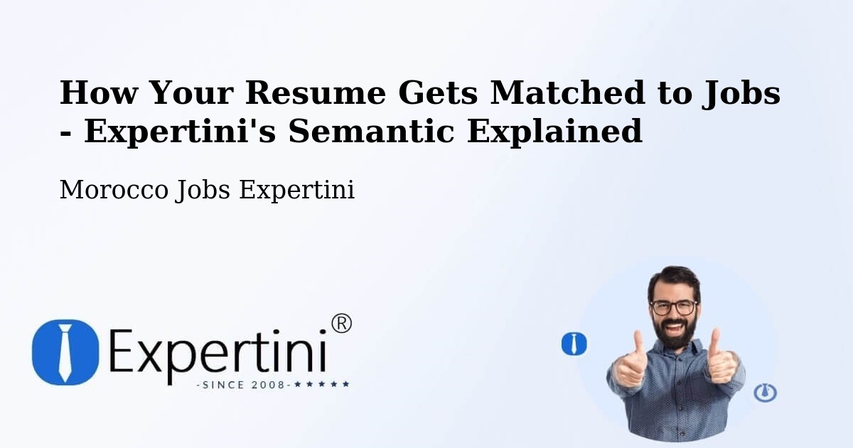 How Your Resume Gets Matched to Jobs - Expertini's Semantic Explained - Morocco Jobs Expertini